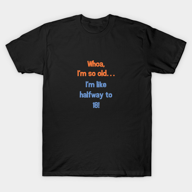Funny Halfway to 18 Birthday Present T-Shirt for 9 Year Olds